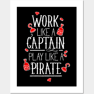 Work like a captain play like a pirate Posters and Art